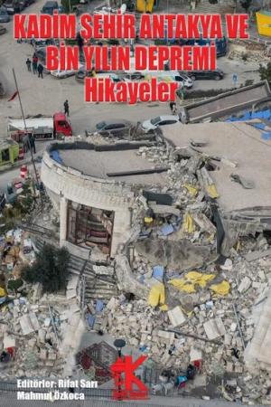 Kadim Şehir Antakya ve Bin Yılın Depremi