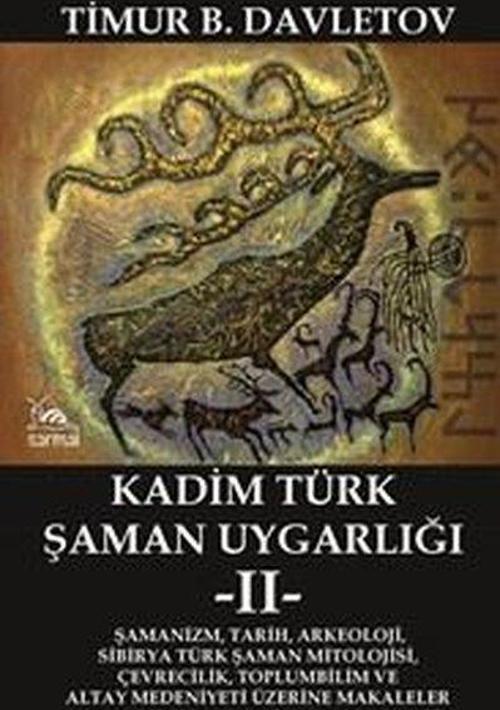 Kadim Türk Şaman Uygarlığı 2 Şamanizm, Tarih, Arkeoloji, Sibirya Türk Şaman Mitolojisi, Çevrecilik
