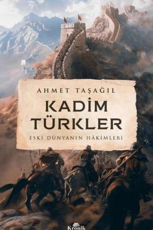Kadim Türkler Eski Dünyanın Hakimleri