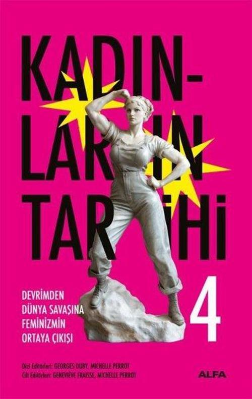 Kadınların Tarihi 4 (Karton Kapak) Devrimden Dünya Savaşına Feminizmin Ortaya Çıkışı