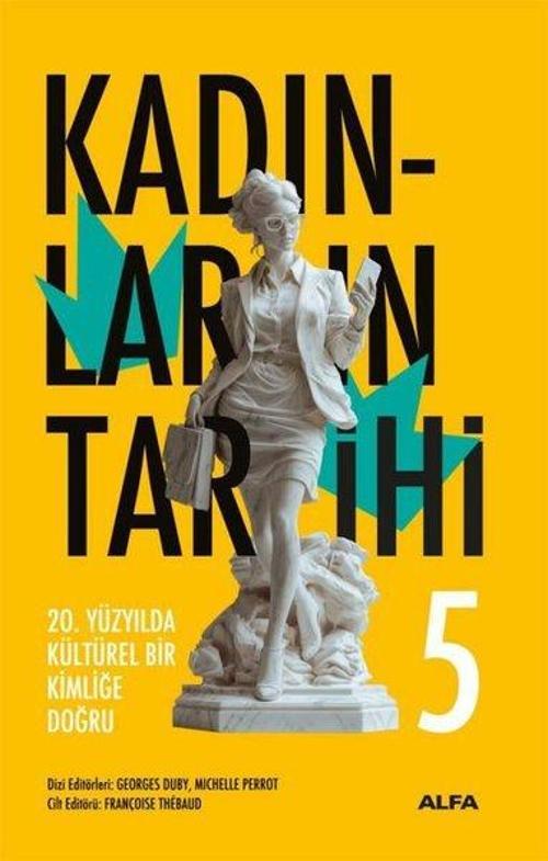 Kadınların Tarihi 5 (Ciltli) 20. Yüzyılda Kültürel Bir Kimliğe Doğru