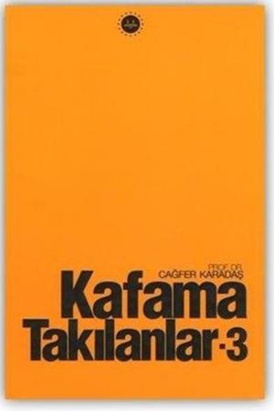 Kafama Takılanlar 3