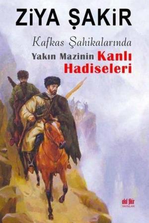 Kafkas Şahikalarında Yakın Mazinin Kanlı Hadiseleri