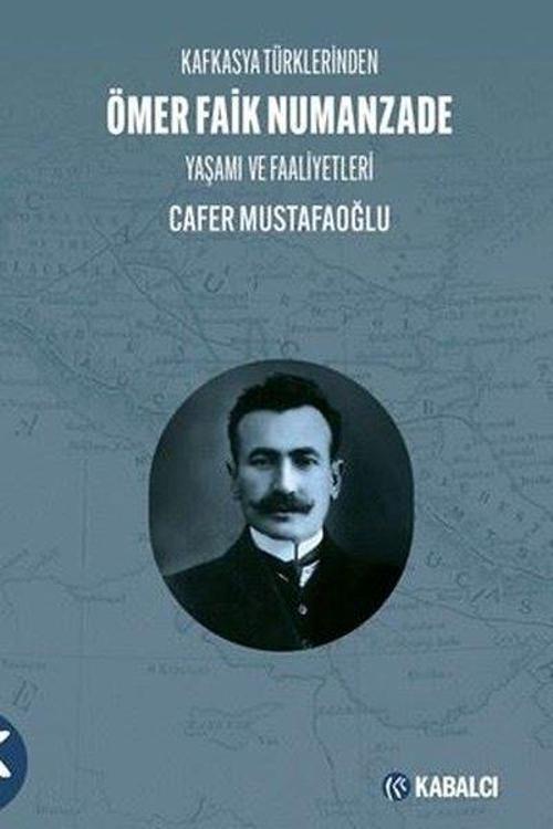 Kafkasya Türklerinden Ömer Faik Numanzade Yaşamı ve Faaliyetleri