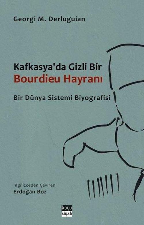 Kafkasya'da Gizli Bir Bourdieu Hayranı Bir Dünya Sistemi Biyografisi