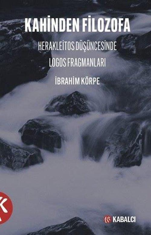 Kahinden Filozofa Herakleitos Düşüncesinde Logos Fragmanları