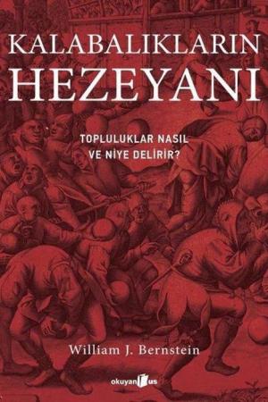 Kalabalıkların Hezeyanı Topluluklar Nasıl ve Niye Delirir?