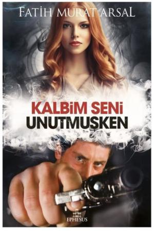 Kalbim Seni Unutmuşken (Ciltli)