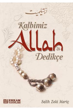 Kalbimiz Allah Dedikçe