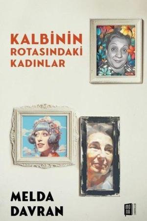 Kalbinin Rotasındaki Kadınlar