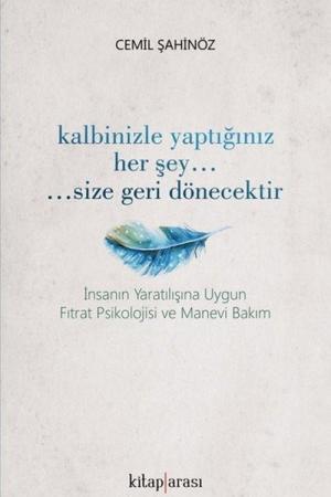 Kalbinizle Yaptığınız Her Sey… Size Geri Dönecektir