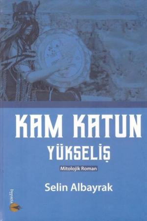 Kam Katun / Yükseliş