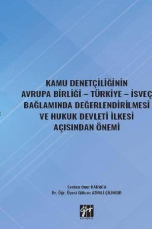 Kamu Denetçiliğinin Avrupa Birliği - Türkiye - İsveç Bağlamında Değerlendirilmesi ve Hukuk Devleti İlkesi Açısından Önemi
