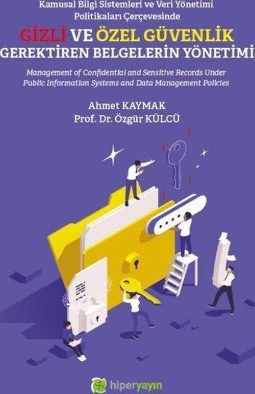 Kamusal Bilgi Sistemleri ve Veri Yönetimi Politikaları Çerçevesinde Gizli ve Özel Güvenlik Gerektiren Belgelerin Yönetimi