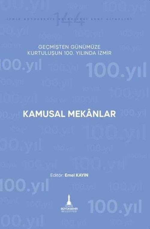 Kamusal Mekanlar Geçmişten Günümüze Kurtuluşunun 100. Yılında İzmir
