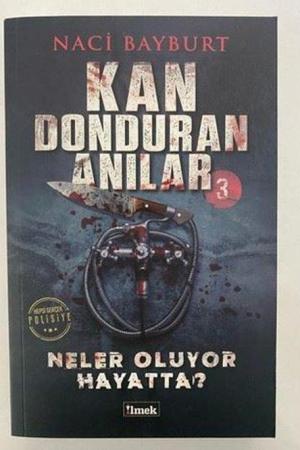Kan Donduran Anılar 3 / Neler Oluyor Hayatta