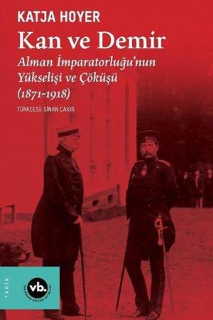 Kan ve Demir Alman İmparatorluğu'nun Yükselişi ve Çöküşü (1871-1918)
