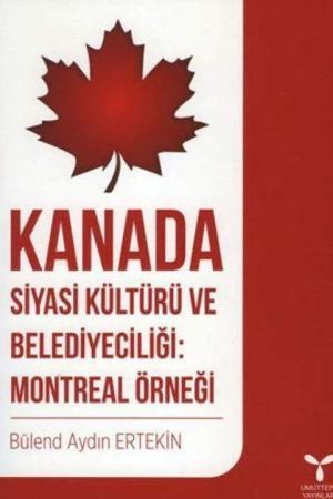 Kanada Siyasi Kültürü ve Belediyeciliği: Montreal Örneği