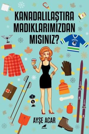 Kanadalılaştıramadıklarımızdan Mısınız?
