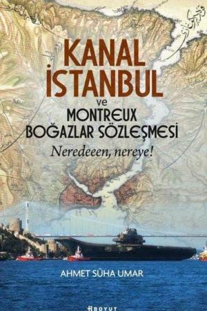 Kanal İstanbul ve Montreux Boğazlar Sözleşmesi