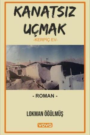 Kanatsız Uçmak – Kerpiç Ev