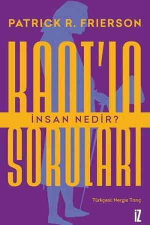 Kant'ın Soruları: İnsan Nedir?