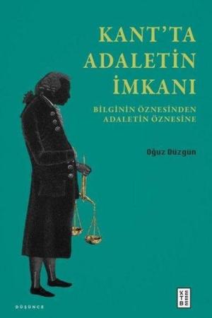Kant'ta Adaletin İmkanı Bilginin Öznesinden Adaletin Öznesine