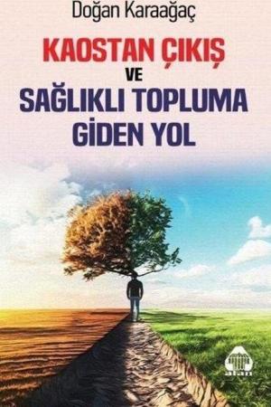 Kaostan Çıkış ve Sağlıklı Topluma Giden Yol