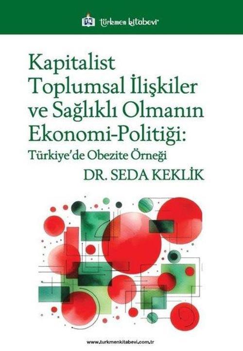 Kapitalist Toplumsal İlişkiler ve Sağlıklı Olmanın Ekonomi-Politiği Türkiye’de Obezite Örneği