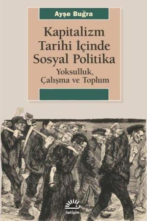 Kapitalizm Tarihi İçinde Sosyal Politika Yoksulluk, Çalışma ve Toplum