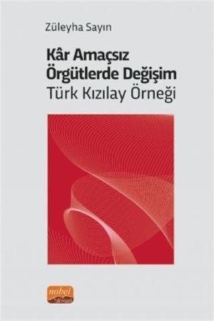 Kar Amaçsız Örgütlerde Değişim: Türk Kızılay Örneği