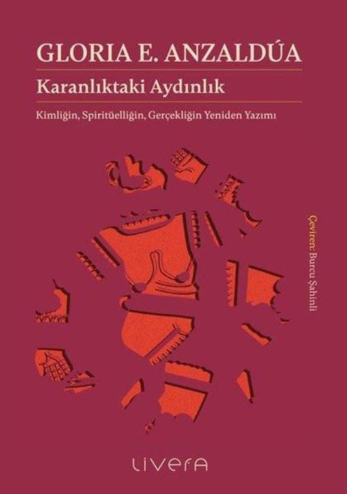 Karanlıktaki Aydınlık: Kimliğin, Spiritüelliğin, Gerçekliğin Yeniden Yazımı