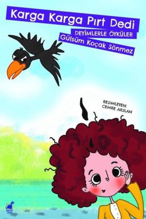 Karga Karga Pirt Dedi Deyimlerle Öyküler