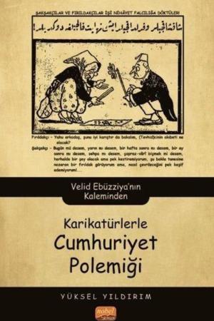 Karikatürlerle Cumhuriyet Polemiği Velid Ebüzziya'nın Kaleminden