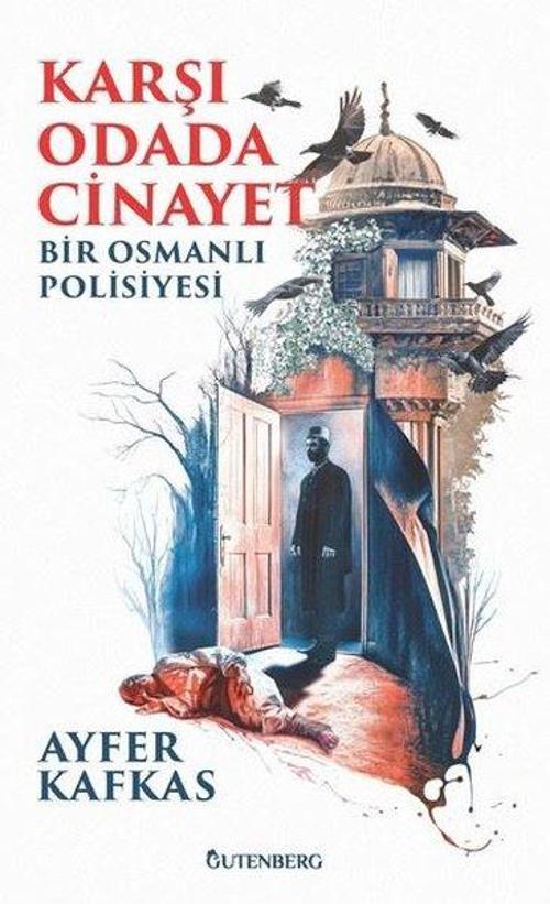 Karşı Odada Cinayet Bir Osmanlı Polisiyesi