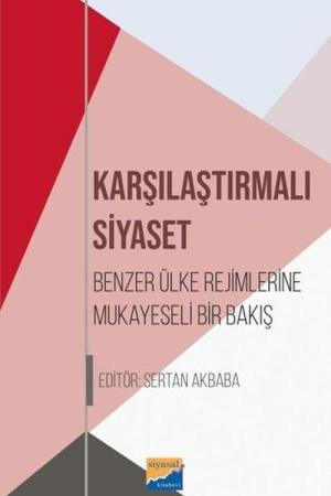 Karşılaştırılmalı Siyaset Benzer Ülke Rejimlerine Mukayeseli Bir Bakış