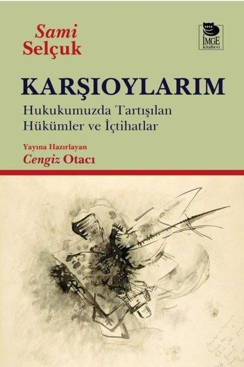 Karşıoylarım Hukukumuzda Tartışılan Hükümler ve İçtihatlar
