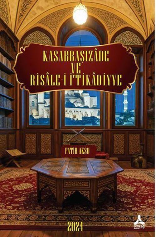 Kasabbaşızade ve Risale-i İ‘Tikadiyye Eserinin Tahlil ve Değerlendirmesi