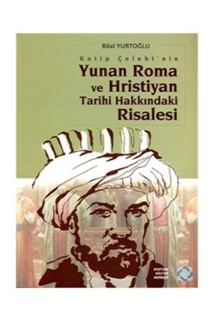 Katip Çelebi'nin Yunan Roma ve Hristiyan Tarihi Hakkındaki Risalesi