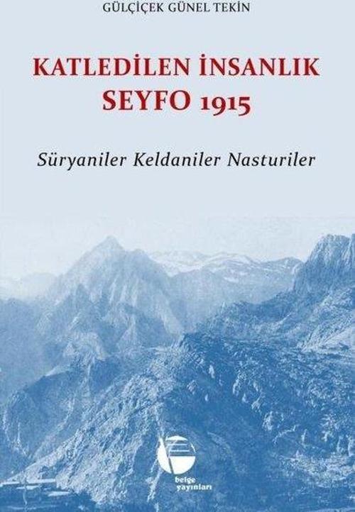 Katledilen İnsanlık Seyfo 1915 Süryaniler Keldaniler Nasturiler