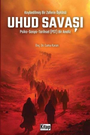 Kaybedilmiş Bir Zaferin Öyküsü Uhud Savaşı Psiko-Sosyo-Tarihsel (Pst) Bir Analiz
