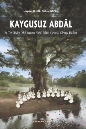 Kaygusuz Abdal ''Bu Ten Oddur Od Kaygusuz Abdal Bilgili Karındaş Olmaya Dil-Hûn''
