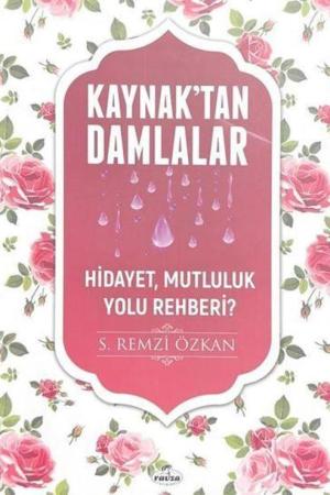 Kaynaktan Damlalar / Hidayet Mutluluk Yolu Rehberi