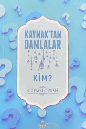 Kaynaktan Damlalar / Kim?