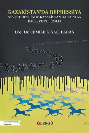 Kazakistan’da Repressiya Sovyet Devrinde Kazakistan’da Yapılan Baskı ve Zulümler