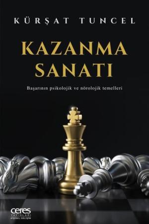 Kazanma Sanatı Başarının Psikolojik ve Nörolojik Temelleri