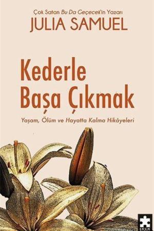 Kederle Başa Çıkmak Yaşam, Ölüm ve Hayatta Kalma Hikayeleri