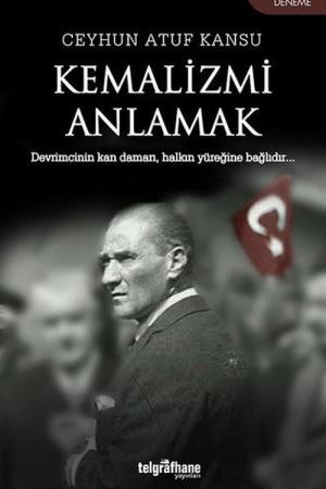 Kemalizmi Anlamak