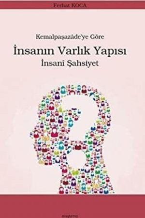 Kemalpaşazade’ye Göre İnsanın Varlık Yapısı İnsanî Şahsiyet