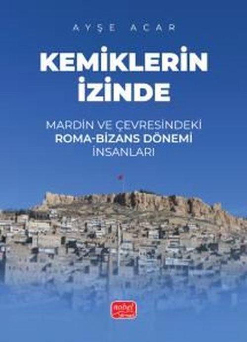 Kemiklerin İzinde Mardin ve Çevresindeki Roma-Bizans Dönemi İnsanları
